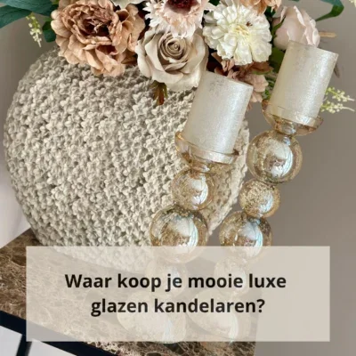 Waar koop je mooie luxe glazen kandelaren?