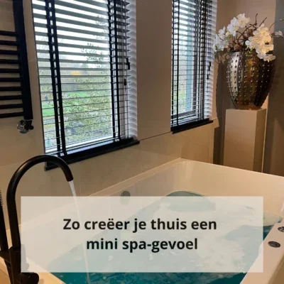 Zo creëer je thuis een mini spa-gevoel