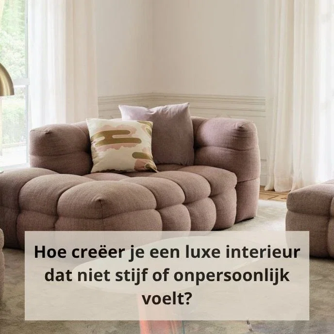 Hoe creëer je een luxe interieur dat niet stijf of onpersoonlijk voelt?