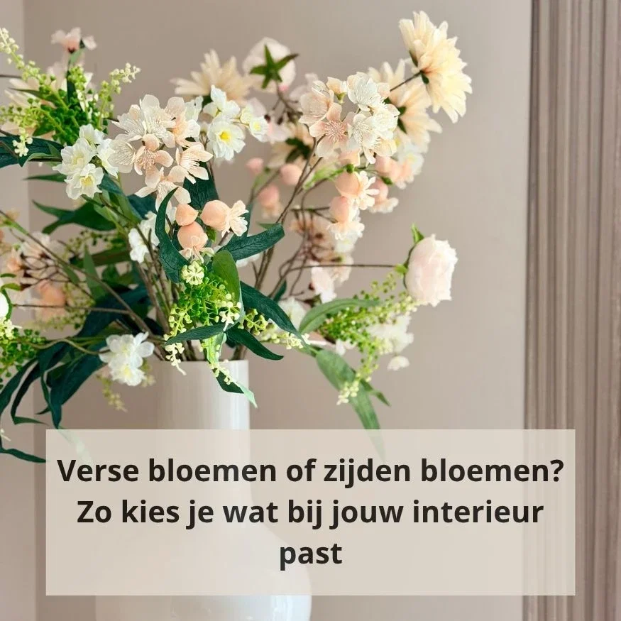 Verse bloemen of zijden bloemen? Zo kies je wat bij jouw interieur past
